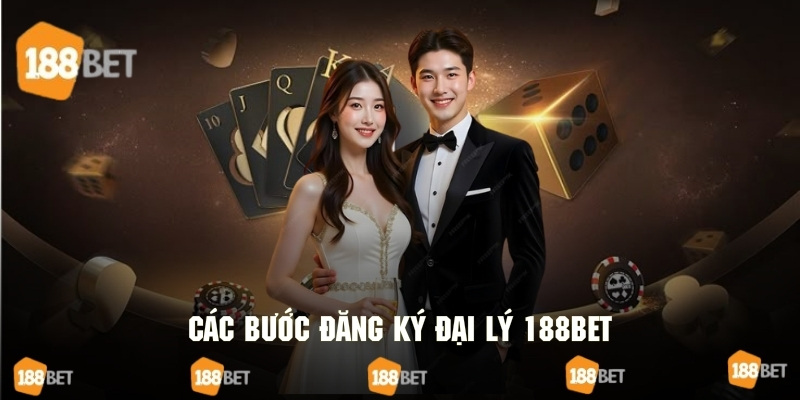 Các bước cơ bản để hợp tác đại lý cùng hệ thống 188bet